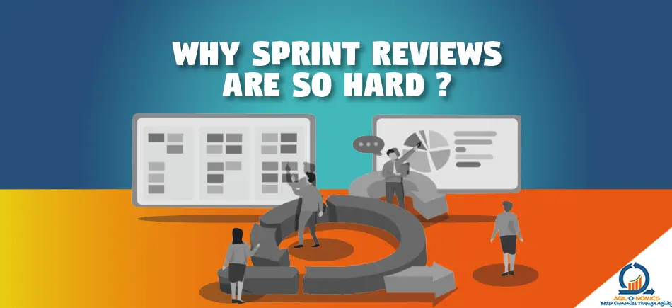 Why sprint reviews are hard?