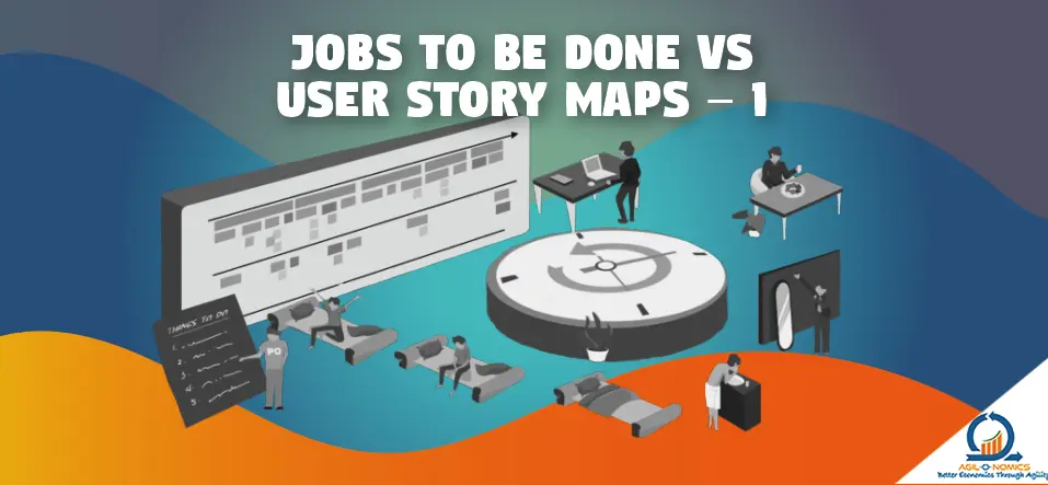 Jobs To Be Done vs User Story Maps – 1