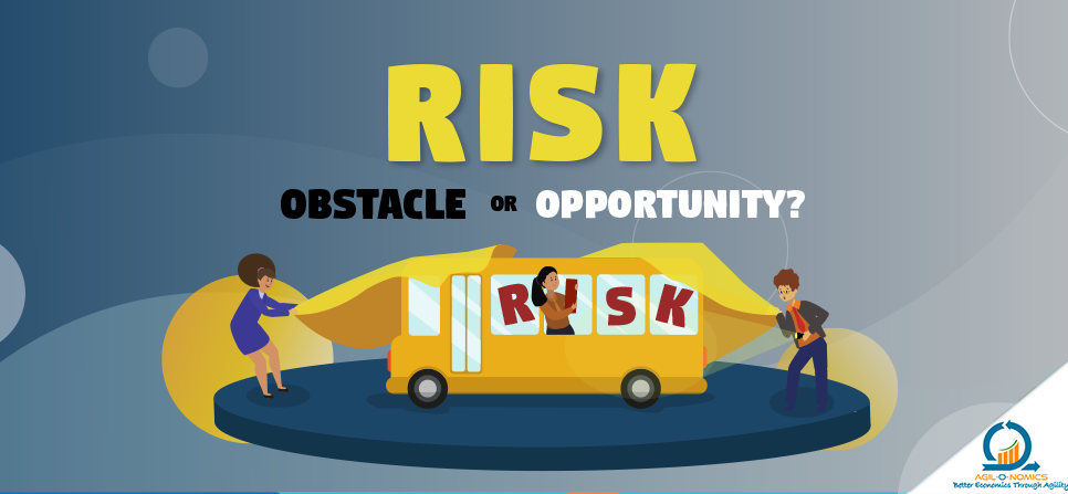 Risk: Obstacle or Opportunity?