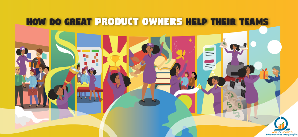 How do Great Product Owners help their Teams – Part 1