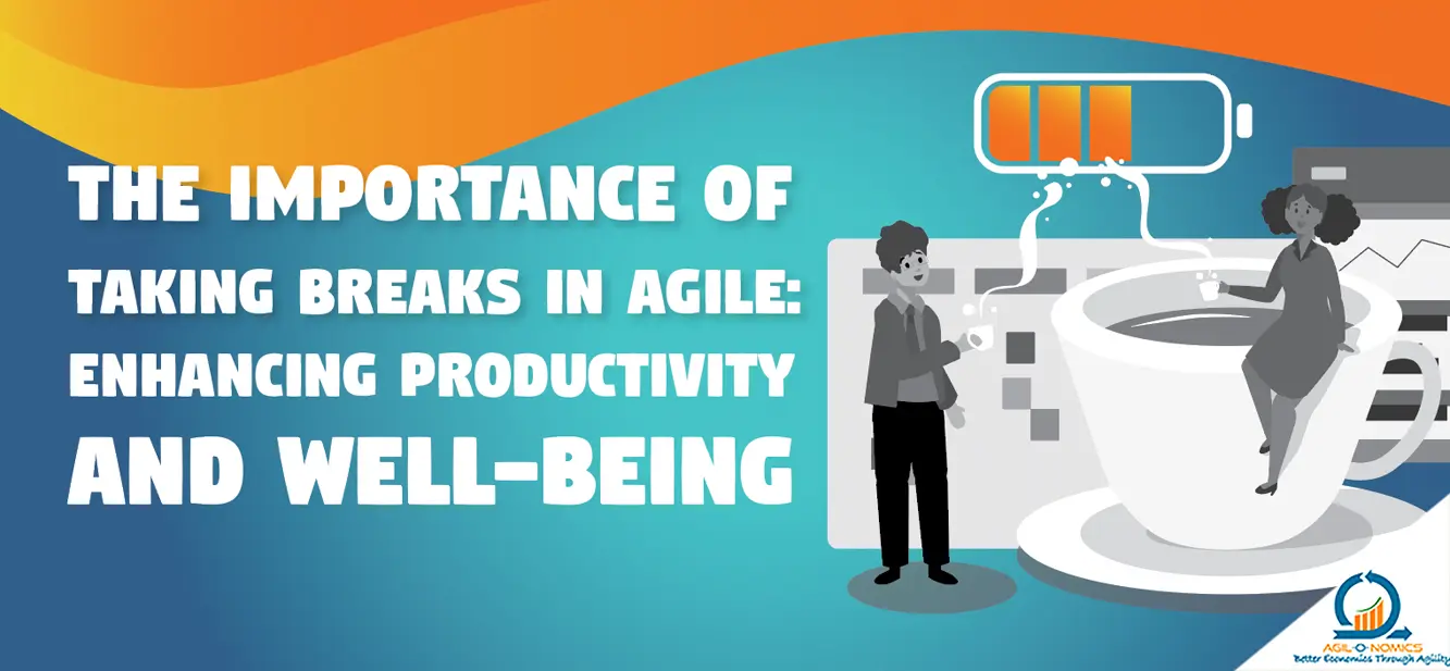The Importance of Taking Breaks in Agile: Enhancing Productivity and Well-being
