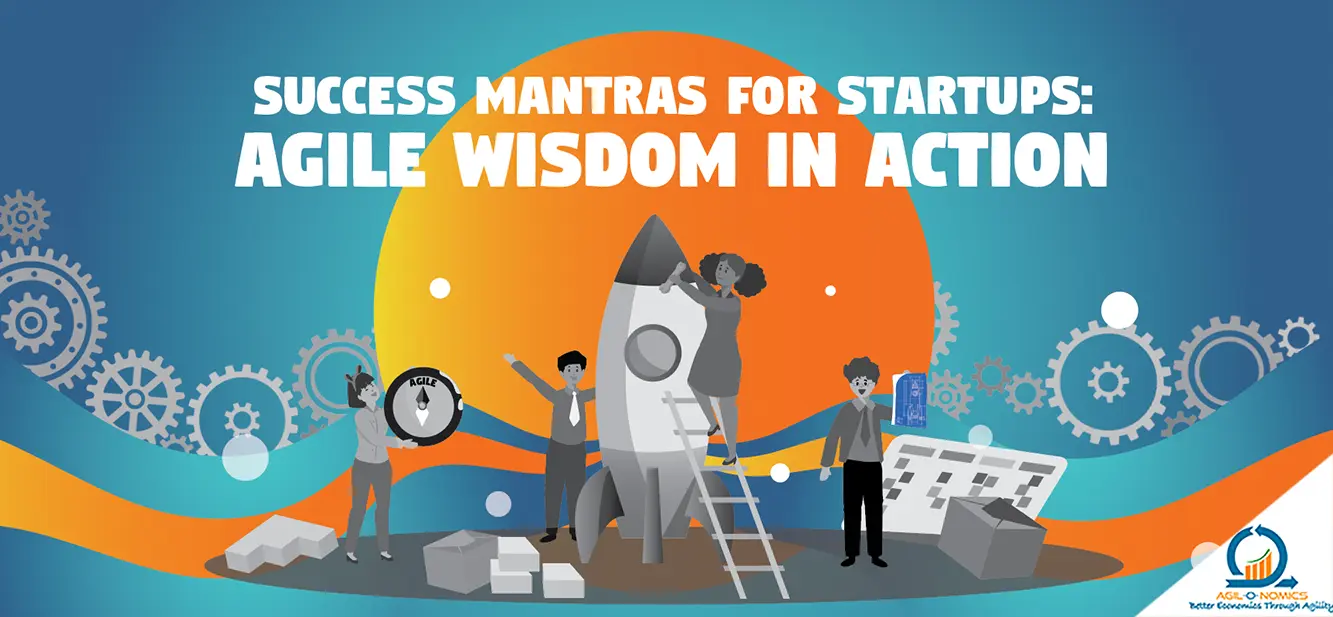Success Mantras for Startups: Agile Wisdom in Action