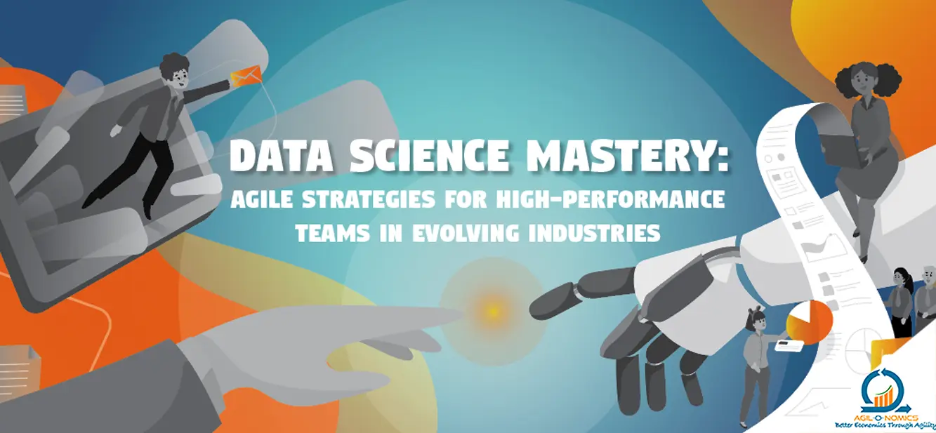 Elevate performance in evolving industries with agile data science mastery. Explore strategies for high-performing teams in agilonomics-driven environments.