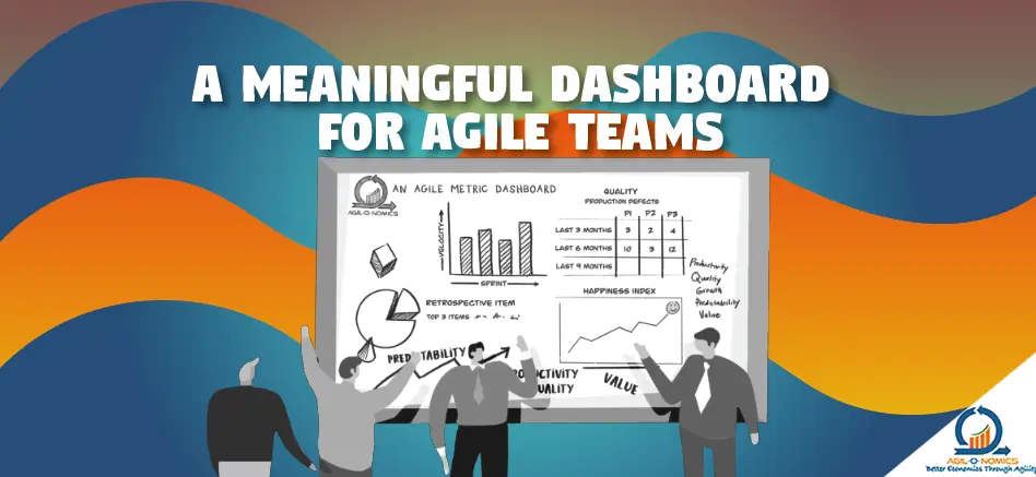 A Meaningful Dashboard for Agile Teams