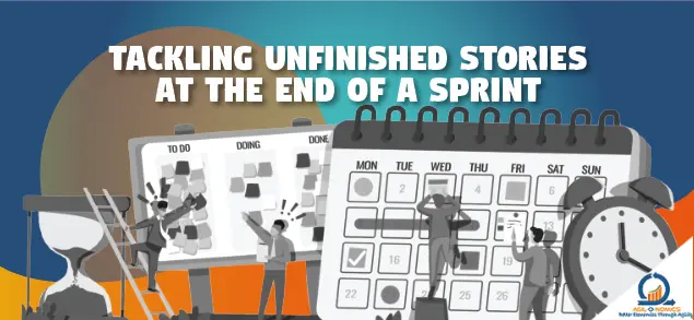 Tackling Unfinished Stories  at the end of a Sprint